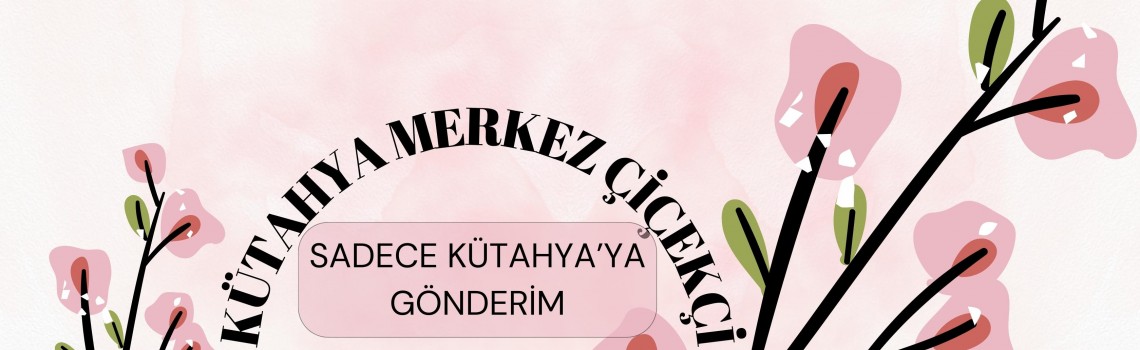 kütahya merkezde çiçekçi